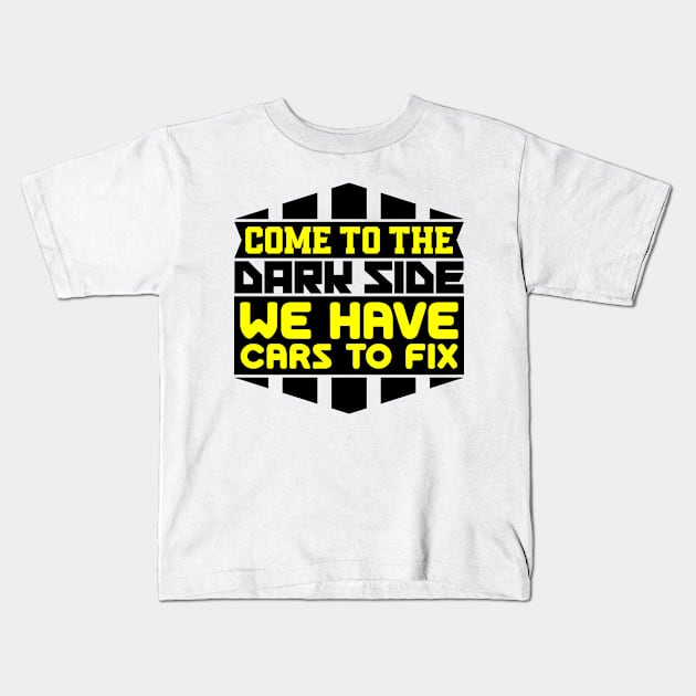 Come to the dark side we have cars to fix Kids T-Shirt by colorsplash